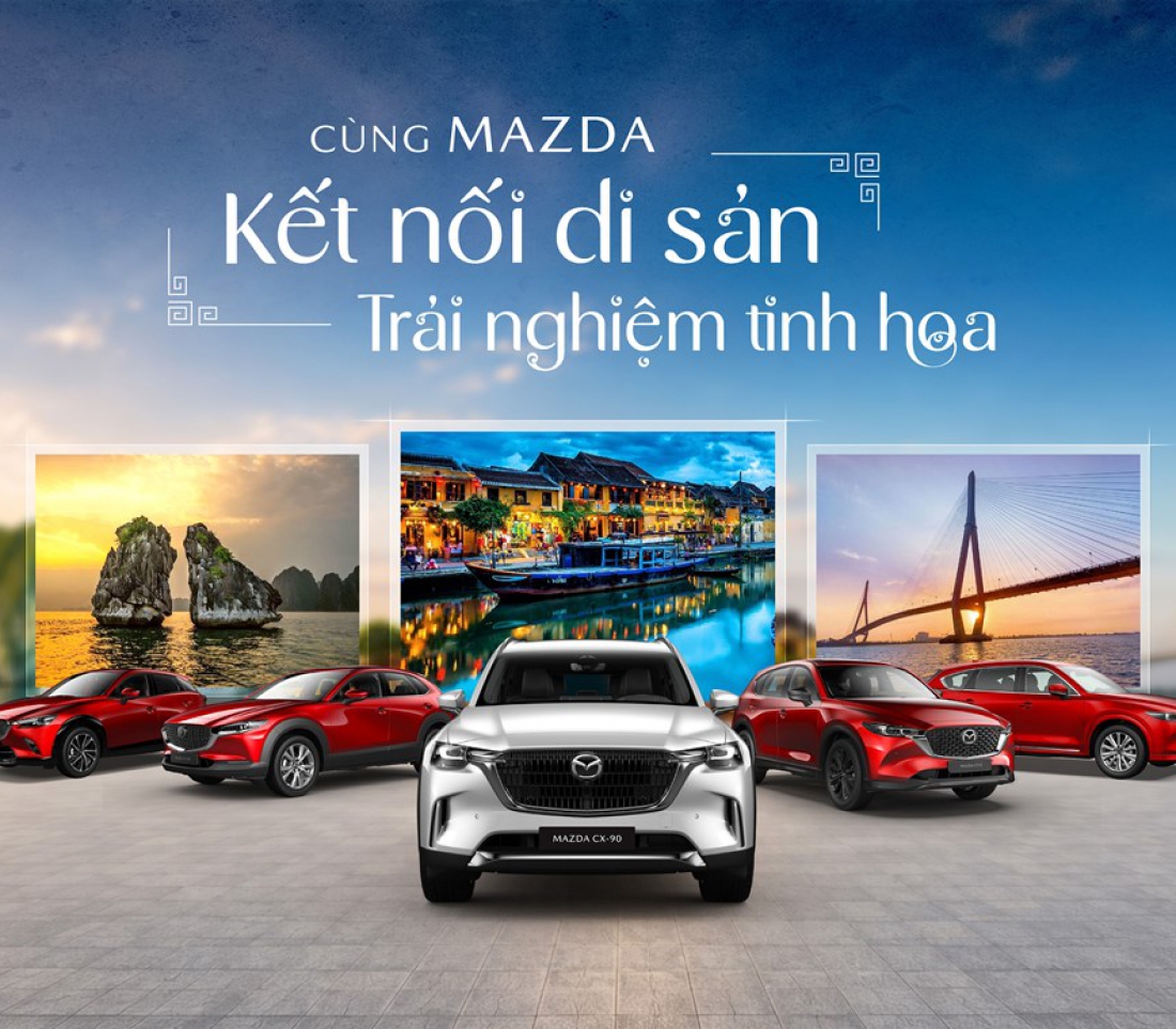 CÙNG MAZDA KẾT NỐI DI SẢN – TRẢI NGHIỆM TINH HOA